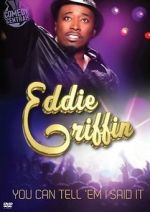 Watch Eddie Griffin: You Can Tell \'Em I Said It! Myflixer