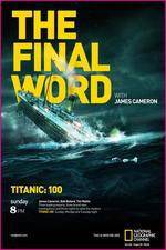Watch Titanic Final Word with James Cameron Myflixer