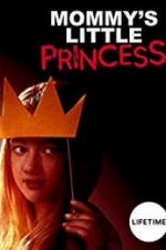 Watch Mommy\'s Little Princess Myflixer