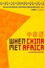 Watch When China Met Africa Myflixer