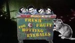 Watch Fresh Fruit for Rotting Eyeballs Myflixer