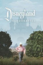 Watch Disneyland Handcrafted Myflixer