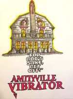 Watch Amityville Vibrator Myflixer