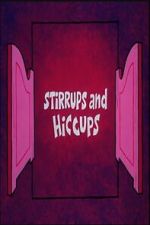 Watch Stirrups and Hiccups Myflixer