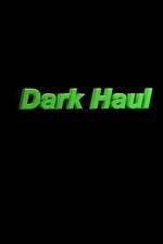 Watch Dark Haul Myflixer