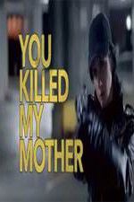 Watch You Killed My Mother Myflixer