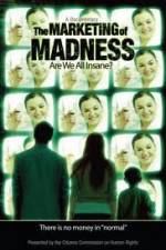 Watch The Marketing of Madness - Are We All Insane? Myflixer