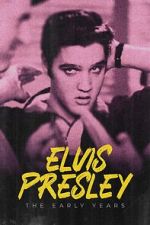 Watch Elvis Presley: The Early Years Myflixer