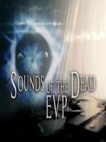 Watch Sounds of the Dead: E.V.P. Myflixer