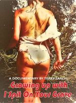 Watch Growing Up with I Spit on Your Grave Myflixer