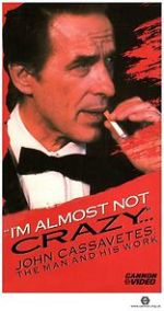 Watch I\'m Almost Not Crazy: John Cassavetes - the Man and His Work Myflixer