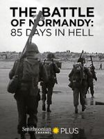 Watch The Battle of Normandy: 85 Days in Hell Myflixer