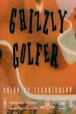 Watch Grizzly Golfer Myflixer