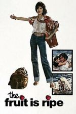 Watch The Fruit Is Ripe Myflixer