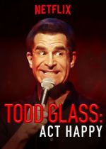Watch Todd Glass: Act Happy Myflixer