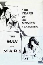 Watch 100 Years of 3D Movies Featuring the Man From M.A.R.S. Myflixer
