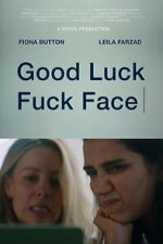 Watch Good Luck Fuck Face Myflixer