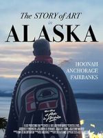 Watch The Story of Art in Alaska Myflixer