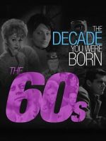 Watch The Decade You Were Born: The 1960's Myflixer