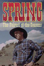 Watch Spring The Fairest of the Seasons Myflixer