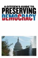 Watch A Citizen\'s Guide to Preserving Democracy Myflixer
