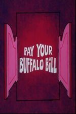 Watch Pay Your Buffalo Bill Myflixer