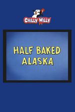 Watch Half Baked Alaska Myflixer