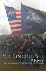Watch Mr Lincoln\'s Army: Fighting Brigades of the Army of the Potomac Myflixer