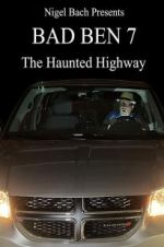 Watch Bad Ben 7: The Haunted Highway Myflixer