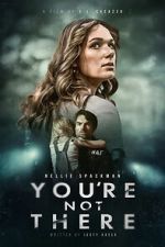 Watch You\'re Not There Myflixer