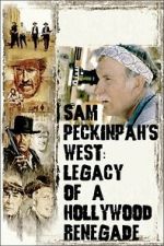 Watch Sam Peckinpah\'s West: Legacy of a Hollywood Renegade Myflixer