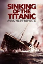 Watch Sinking of the Titanic: Minute by Minute Myflixer