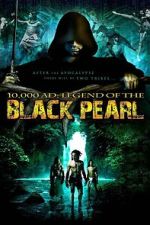 Watch 10,000 A.D.: The Legend of the Black Pearl Myflixer