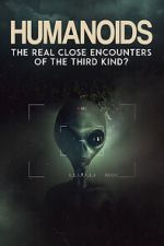Watch Humanoids: The Real Close Encounters of the Third Kind? (2022) Myflixer