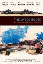 Watch The Oyler House: Richard Neutra\'s Desert Retreat Myflixer
