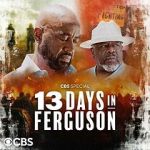 Watch 13 Days in Ferguson (TV Special 2024) Myflixer