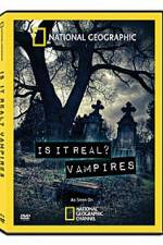 Watch National Geographic: Is It Real? Vampires Myflixer