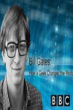 Watch BBC How A Geek Changed the World Bill Gates Myflixer