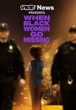Watch Vice News Presents: When Black Women Go Missing Myflixer