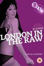 Watch London in the Raw Myflixer