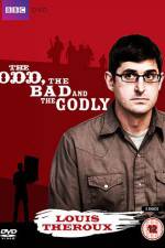 Watch Louis Theroux The Odd The Bad And The Godly Myflixer