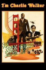 Watch I\'m Charlie Walker Myflixer