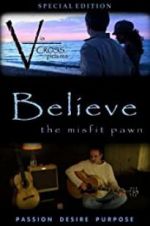 Watch Believe: The Misfit Pawn Myflixer