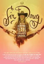 Watch Sir Doug and the Genuine Texas Cosmic Groove Myflixer
