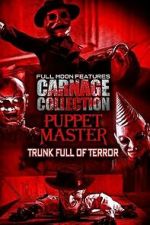 Watch Carnage Collection - Puppet Master: Trunk Full of Terror Myflixer