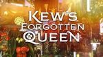 Watch Kew\'s Forgotten Queen Myflixer