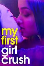 Watch My First Girl Crush Myflixer