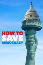 Watch How to Save Democracy Myflixer