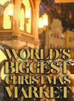 Watch World\'s Biggest Christmas Market (TV Special 2025) Myflixer
