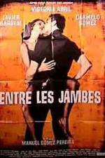 Watch Entre las piernas Myflixer